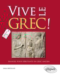 Vive le grec ! - manuel pour débutants en grec ancien - fascicule 2