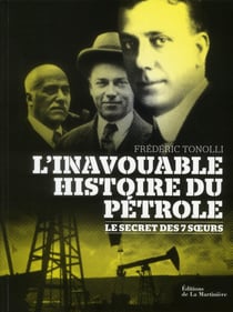 L'inavouable histoire du pétrole - le secret des 7 soeurs