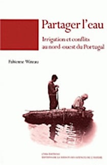 Partager l'eau - irrigation et conflits au nord-ouest du Portugal