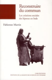 Reconstruire du commun - les créations sociales des lépreux en Inde