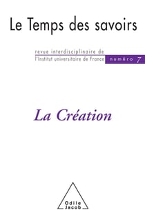 Le Temps des savoirs : N° 7. La création
