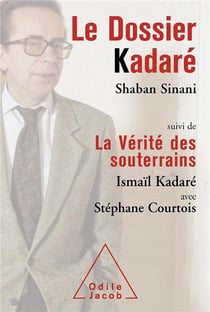 Le dossier Kadaré - la vérité des souterrains