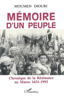 Mémoire d'un peuple - chronique de la résistance au Maroc 1631-1993