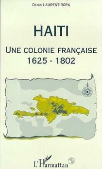 Haïti, une colonie française, 1625-1802