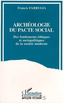 Archéologie du pacte social : Des fondements éthiques et socio-politiques de la société moderne
