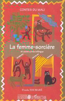 La femme-sorcière et autre conte trilingue : Contes du Mali - Trilingues français - bambara - soninké
