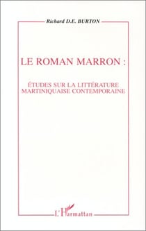 Le roman marron - étude sur la littéerature martiniquaise contemporaine