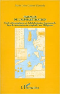 Paysages de l'alphabétisation : étude ethnographique de l'alphabetisation fonctionnelle dans des communautés marginales aux philippines