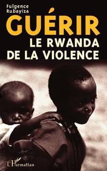 Guérir le rwanda de la violence