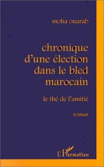 Chronique d'une élection dans le bled marocain - le thé de l'amitié