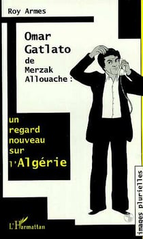Omar Gatlato de Merzak Allouache - un regard nouveau sur l'Algérie