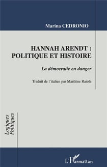 Hannah Arendt: politique et histoire, la démocratie en danger