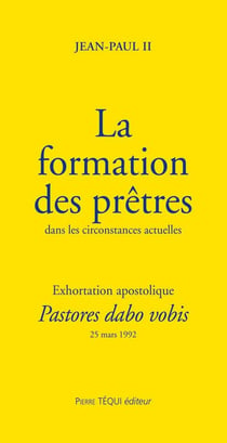 La formation des prêtres dans les circonstances actuelles - Pastores dabo vobis : Exhortation apostolique - 25 mars 1992