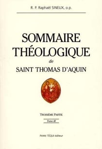 Sommaire théologique de saint Thomas d'Aquin - Tome 3