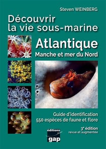 Découvrir la vie sous-marine atlantique, Manche et Mer du nord (3e édition)