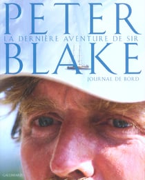La derniere aventure - le journal de bord de peter blake. expedition en antarctique et en amazonie