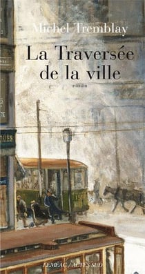 La traversée de la ville Tome 2 - la diaspora des Desrosiers