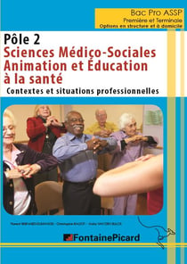 Sciences médico-sociales, animation et éducation à la santé - 1re, terminale bac pro ASSP - pôle 2 - livre de l'élève