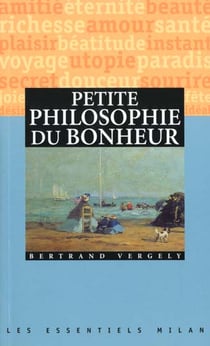 Petite philosophie du bonheur