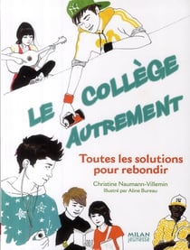 Le collège autrement - toutes les solutions pour rebondir