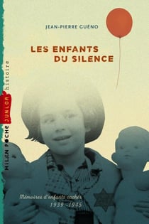 Les enfants du silence - mémoires d'enfants cachés, 1939-1945