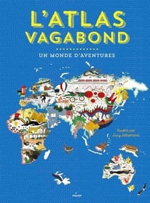 L'atlas vagabond - un monde d'aventures