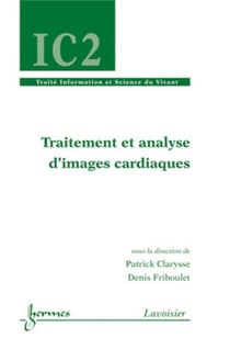 Traitement et analyse d'images cardiaques - Traité IC2, série Information et Science du Vivan