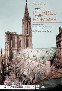 Des pierres et des hommes - le chantier de la cathédrale de Strasbourg