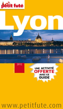 Lyon 2012 petit fute - + 1 activite offerte
