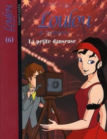 Loulou de Montmartre t.6 - la petite danseuse