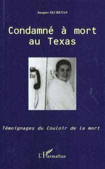 Condamne a mort au texas - temoignages du couloir de la mort