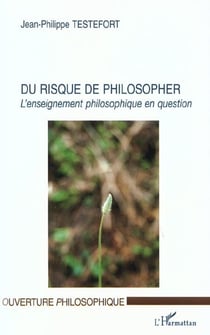 Du risque de philosopher - l'enseignement philosophique en question