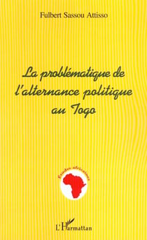 LA PROBLÉMATIQUE DE L'ALTERNANCE POLITIQUE AU TOGO