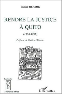 Rendre la justice à Quito (1650-1750)