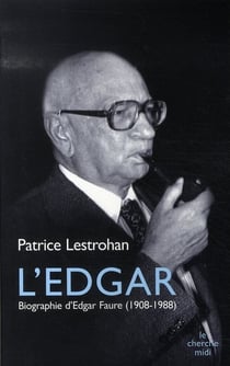 L'edgar - biographie d'edgar faure, 1908-1988