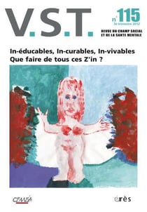 Revue VST n.115 : in-éducables, in-curables, in-vivables - que faire de tous ces z'in ?
