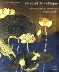 Un soleil déjà oblique - variations sur 40 poèmes de Misuzu Kaneko