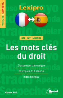 Lexipro : les mots clés du droit - français-espagnol - BTS, IUT, licence - classement thématique, exemples d'utilisation, index bilingue