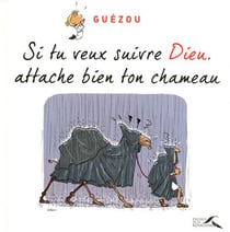 Si tu veux suivre dieu, attache bien ton chameau