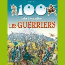 100 infos a connaitre - les guerriers