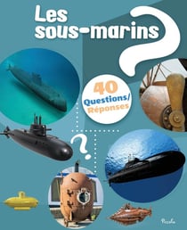 40 questions/réponses : Les sous-marins