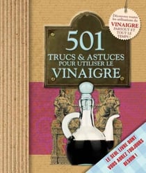 501 trucs et astuces pour utiliser le vinaigre