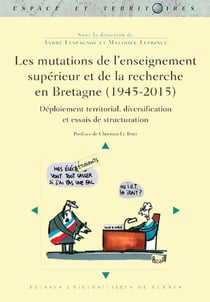 Les mutations de l'enseignement supérieur et de la recherche en Bretagne (1945-2015)- déploiement territorial, diversification et essais de structuration