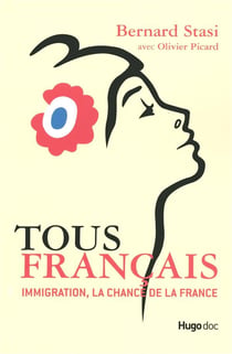 Tous français - immigration, la chance de la France