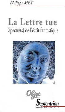 La lettre tue - spectre(s) de l'écrit fantastique