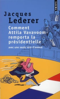 Comment Attila Vavavoom remporta la présidentielle avec une seule voix d'avance