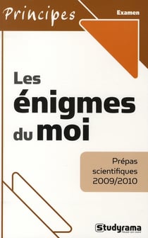 Les énigmes du moi : Prépas scientifiques : 2009/2010