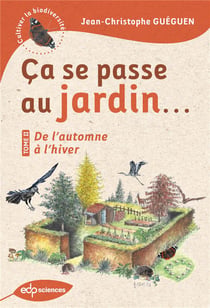 Ça se passe au jardin... Tome 2 : de l'automne à l'hiver