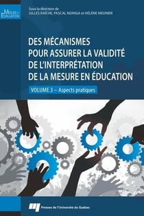 Des mécanismes pour assurer la validité de l'interprétation de la mesure en éducation Tome 3 - aspects pratiques