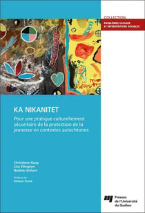 Ka nikanitet : pour une pratique culturellement sécuritaire de la protection de la jeunesse en contextes autochtones